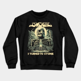 Budgie I Turned to Stone Crewneck Sweatshirt